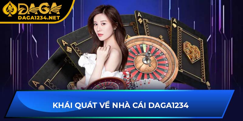 Khái quát về nhà cái DAGA1234