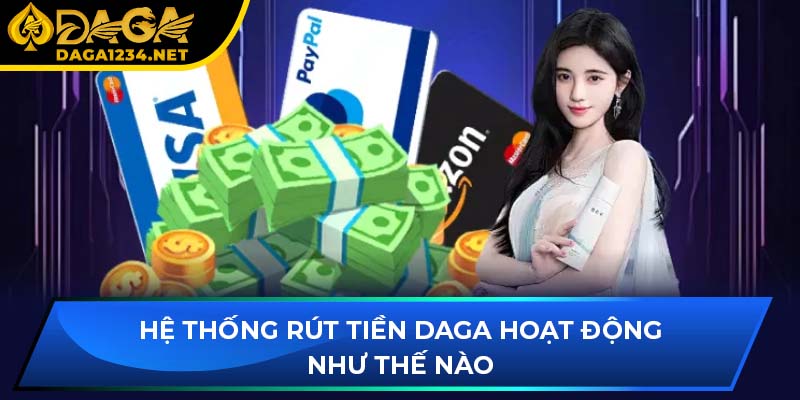 Hệ thống rút tiền DAGA hoạt động như thế nào