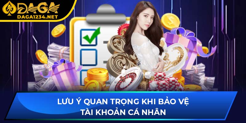 Lưu ý quan trọng khi bảo vệ tài khoản cá nhân
