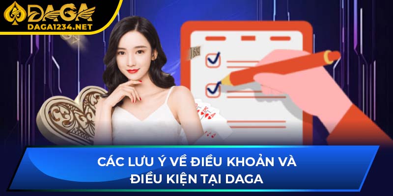 Các lưu ý về điều khoản và điều kiện tại DAGA