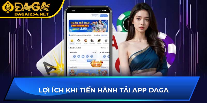Một số lưu ý và lợi ích khi tải app DAGA