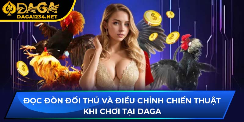 Đọc đòn đối thủ và điều chỉnh chiến thuật khi chơi tại DAGA