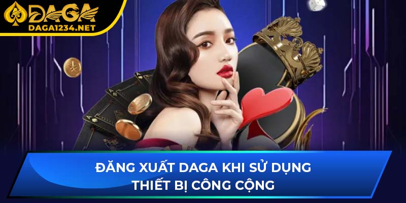 Đăng xuất DAGA khi sử dụng thiết bị công cộng