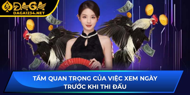 Tầm quan trọng của việc xem ngày trước khi thi đấu