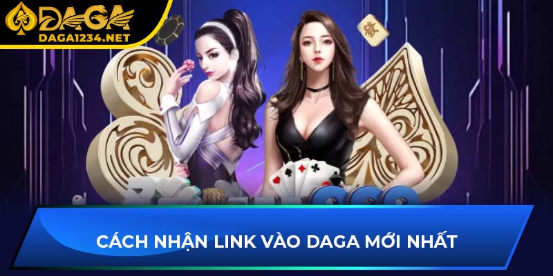Cách nhận link vào DAGA mới nhất