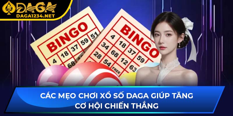 Các mẹo chơi xổ số DAGA giúp tăng cơ hội chiến thắng