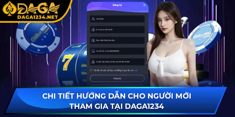 Chi tiết hướng dẫn cho người mới tham gia tại DAGA1234
