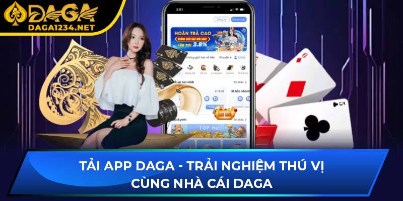Khám Phá Cách Tải App DAGA Chuẩn Xác Và Nhanh Chóng